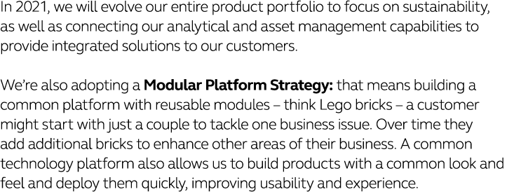 In 2021, we will evolve our entire product portfolio to focus on sustainability, as well as connecting our analytical   
