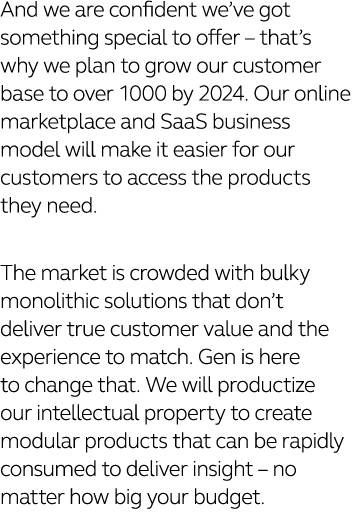 And we are confident we ve got something special to offer   that s why we plan to grow our customer base to over 1000   