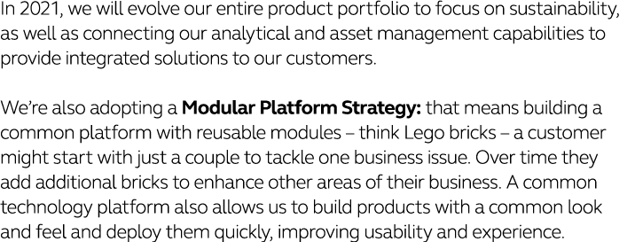 In 2021, we will evolve our entire product portfolio to focus on sustainability, as well as connecting our analytical   