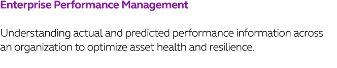 Enterprise Performance Management  Understanding actual and predicted performance information across an organization    