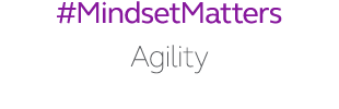 #MindsetMatters Agility