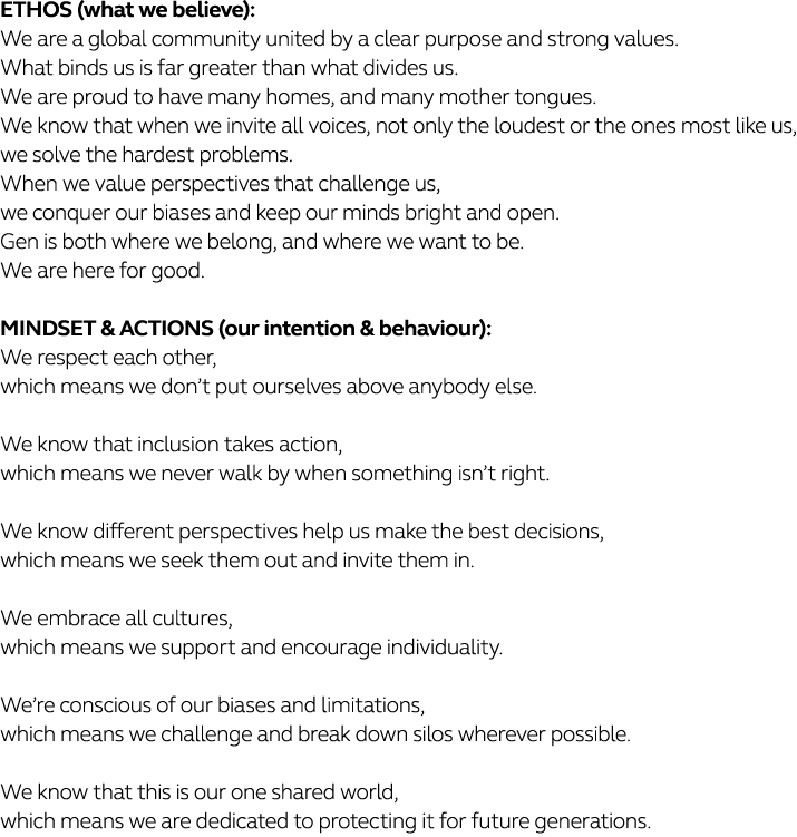 ETHOS (what we believe): We are a global community united by a clear purpose and strong values  What binds us is far    