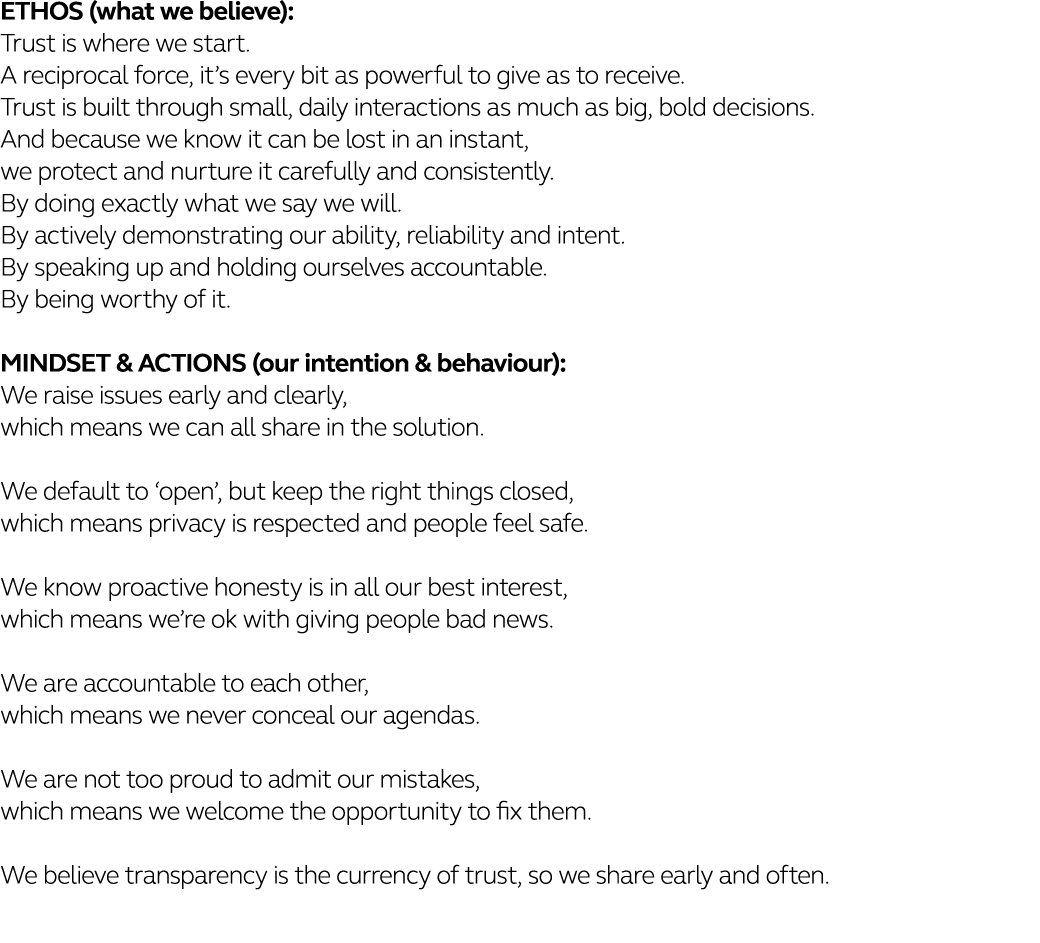 ETHOS (what we believe): Trust is where we start  A reciprocal force, it s every bit as powerful to give as to receiv   